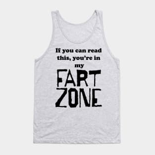 If You Can Read This, You're in My Fart Zone Black Letters Tank Top